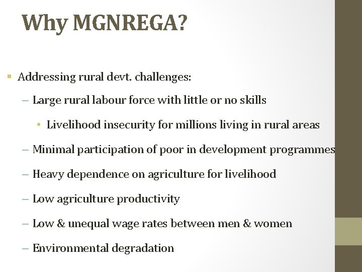 Why MGNREGA? § Addressing rural devt. challenges: – Large rural labour force with little