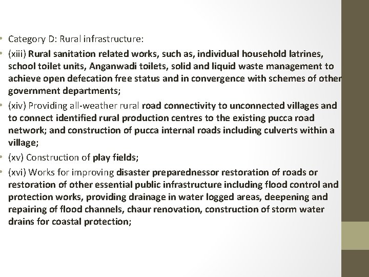  • Category D: Rural infrastructure: • (xiii) Rural sanitation related works, such as,