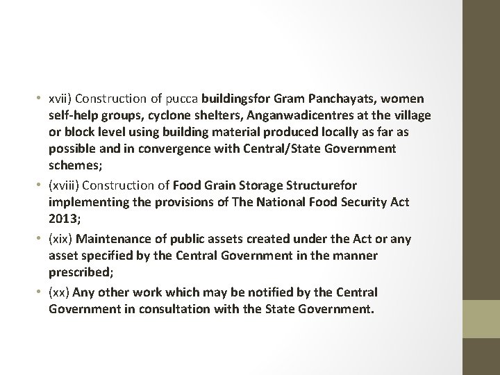  • xvii) Construction of pucca buildingsfor Gram Panchayats, women self-help groups, cyclone shelters,