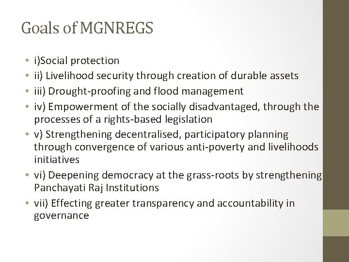 Goals of MGNREGS i)Social protection ii) Livelihood security through creation of durable assets iii)