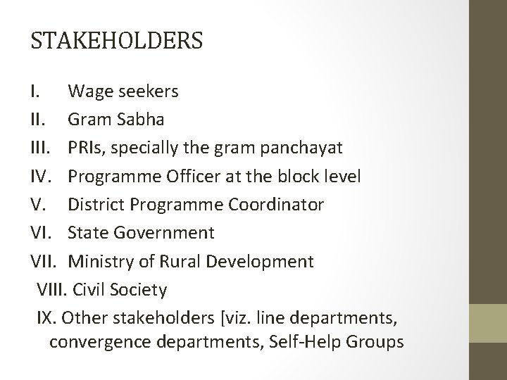 STAKEHOLDERS I. Wage seekers II. Gram Sabha III. PRIs, specially the gram panchayat IV.