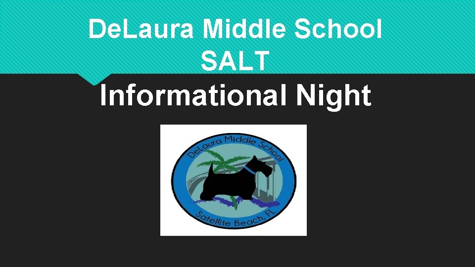 De. Laura Middle School SALT Informational Night 