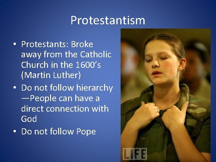 Protestantism • Protestants: Broke away from the Catholic Church in the 1600’s (Martin Luther)