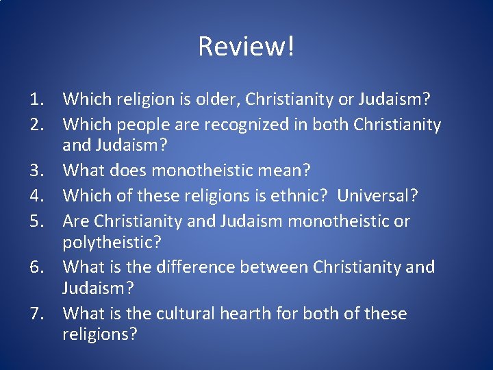 Review! 1. Which religion is older, Christianity or Judaism? 2. Which people are recognized
