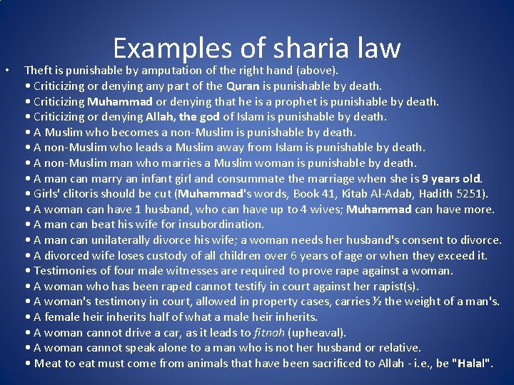  • Examples of sharia law Theft is punishable by amputation of the right