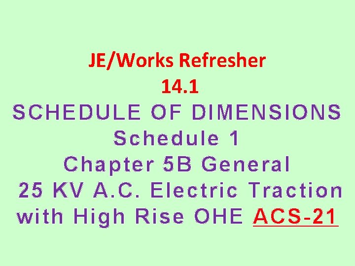 JE/Works Refresher 14. 1 SCHEDULE OF DIMENSIONS Schedule 1 Chapter 5 B General 25