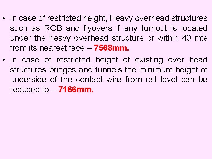  • In case of restricted height, Heavy overhead structures such as ROB and