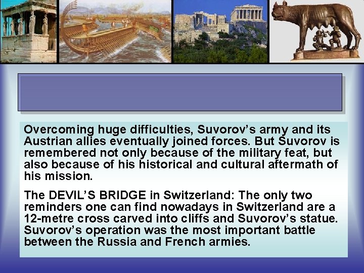 Overcoming huge difficulties, Suvorov’s army and its Austrian allies eventually joined forces. But Suvorov