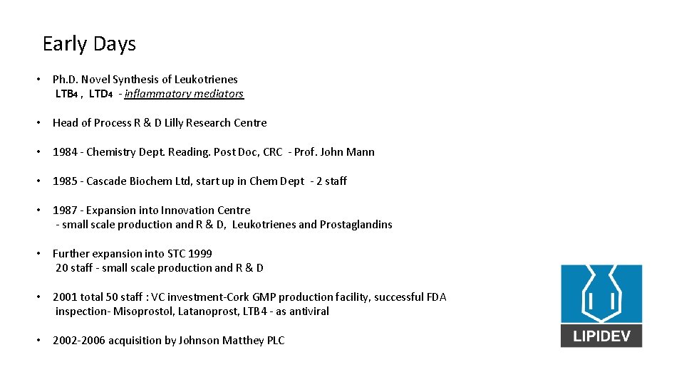  Early Days • Ph. D. Novel Synthesis of Leukotrienes LTB 4 , LTD