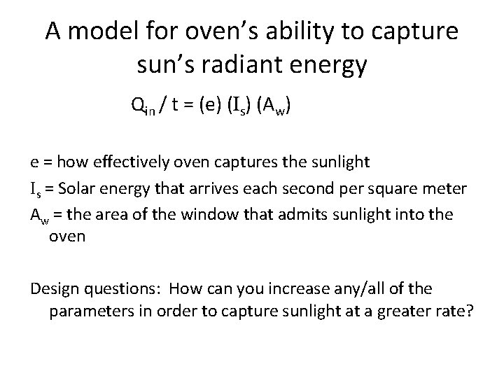 A model for oven’s ability to capture sun’s radiant energy Qin / t = A model for oven’s ability to capture sun’s radiant energy Qin / t =