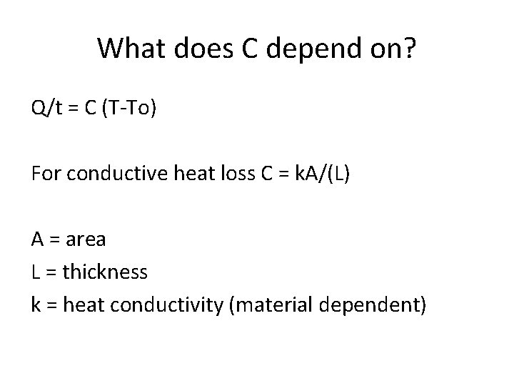 What does C depend on? Q/t = C (T-To) For conductive heat loss C What does C depend on? Q/t = C (T-To) For conductive heat loss C