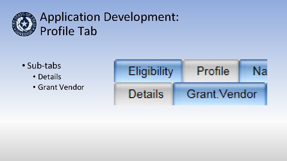 Application Development: Profile Tab • Sub-tabs • Details • Grant Vendor 