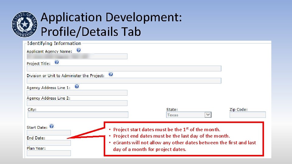 Application Development: Profile/Details Tab • Project start dates must be the 1 st of