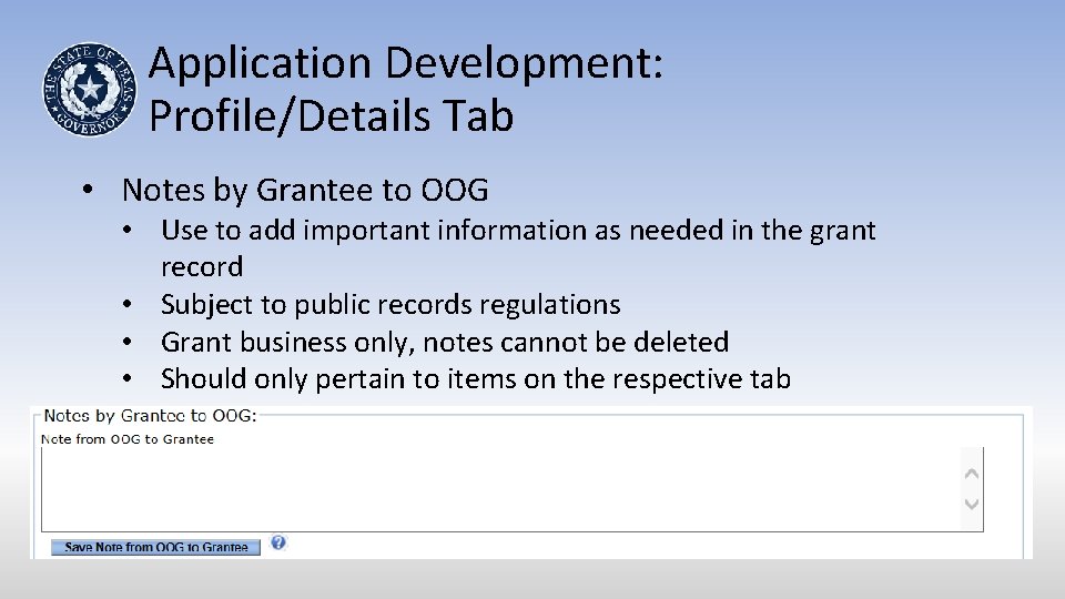 Application Development: Profile/Details Tab • Notes by Grantee to OOG • Use to add