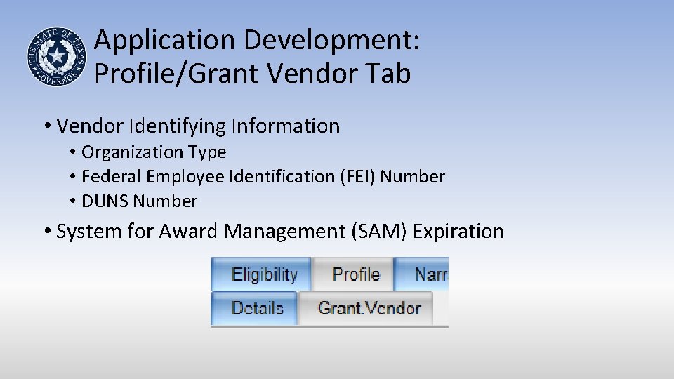 Application Development: Profile/Grant Vendor Tab • Vendor Identifying Information • Organization Type • Federal