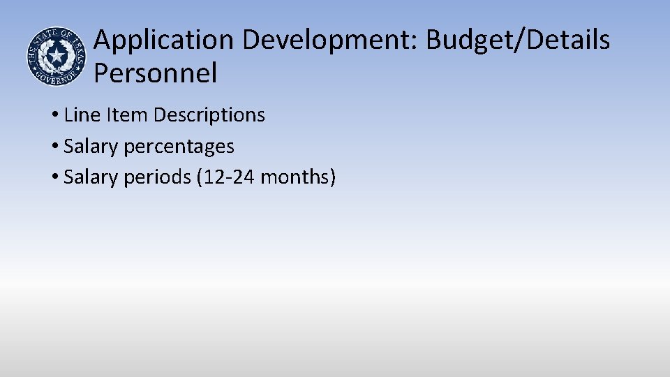 Application Development: Budget/Details Personnel • Line Item Descriptions • Salary percentages • Salary periods
