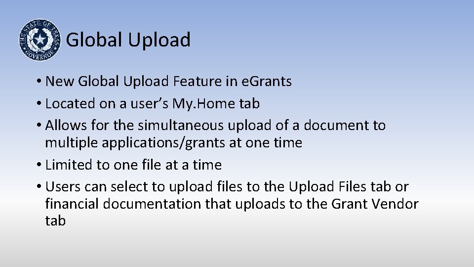 Global Upload • New Global Upload Feature in e. Grants • Located on a