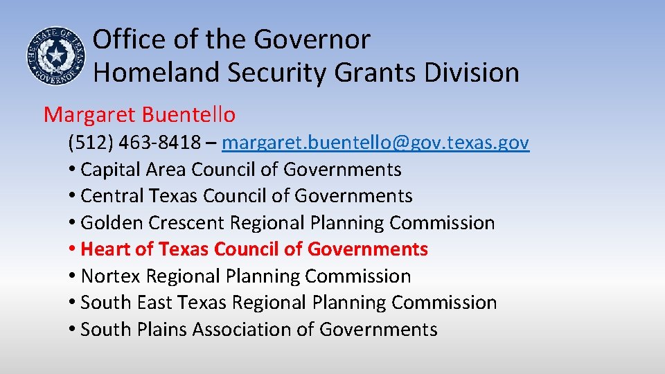 Office of the Governor Homeland Security Grants Division Margaret Buentello (512) 463 -8418 –