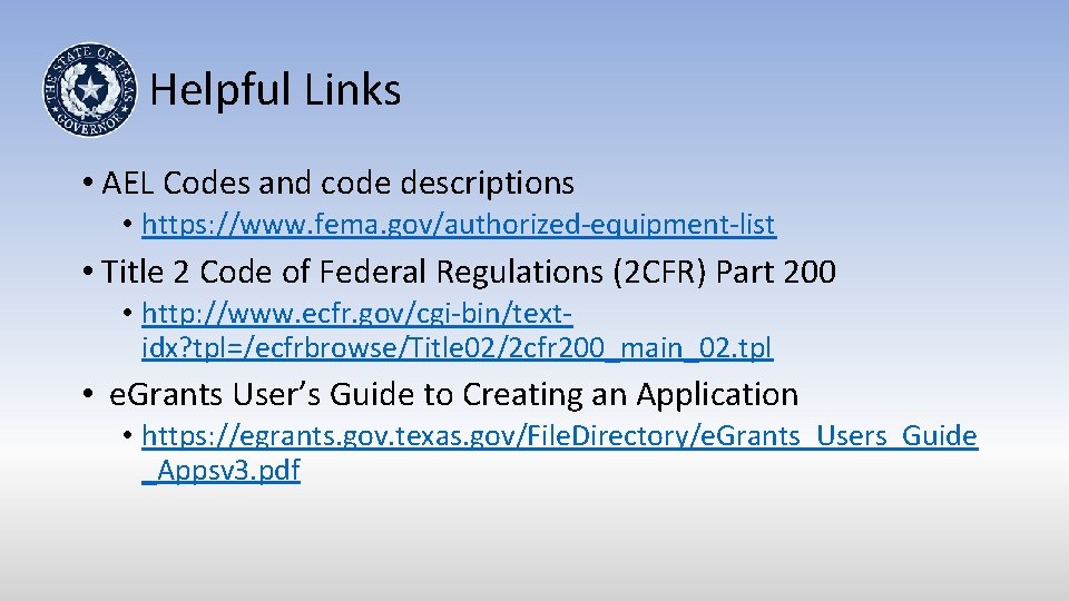 Helpful Links • AEL Codes and code descriptions • https: //www. fema. gov/authorized-equipment-list •