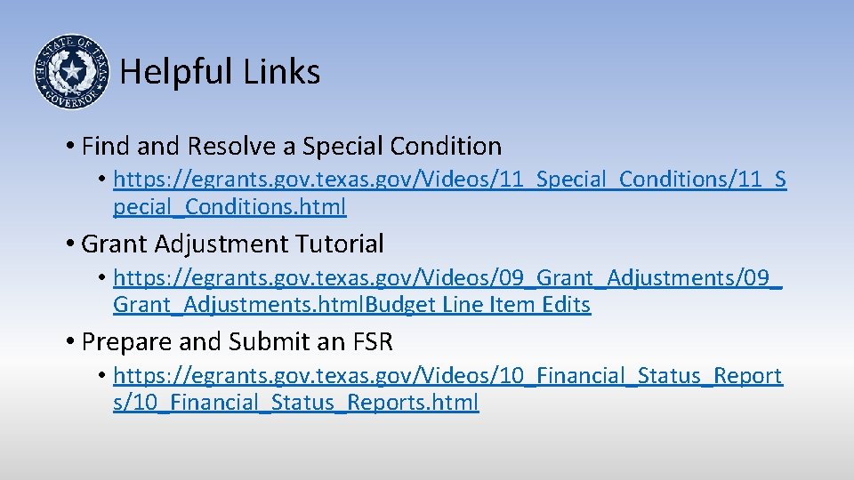 Helpful Links • Find and Resolve a Special Condition • https: //egrants. gov. texas.