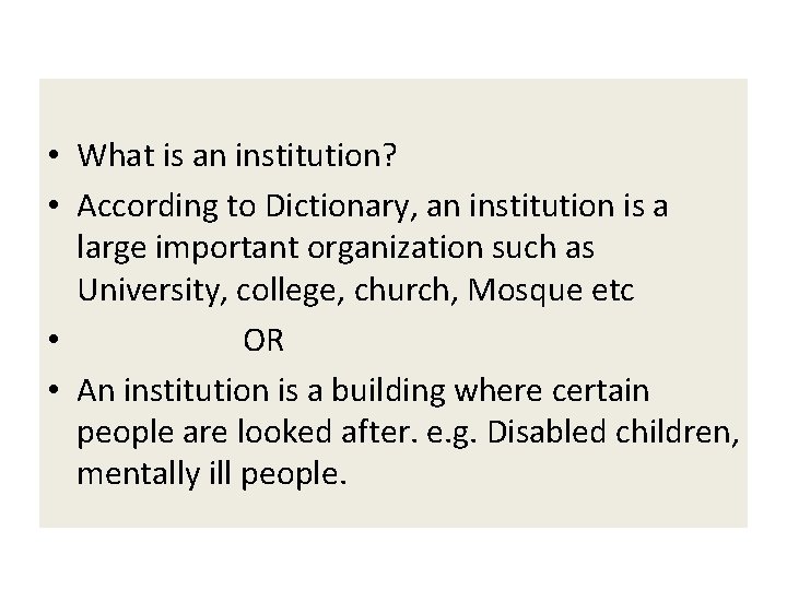  • What is an institution? • According to Dictionary, an institution is a