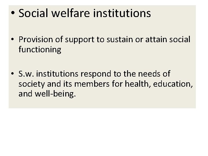  • Social welfare institutions • Provision of support to sustain or attain social