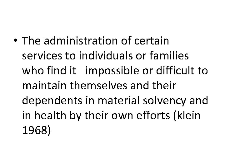  • The administration of certain services to individuals or families who find it