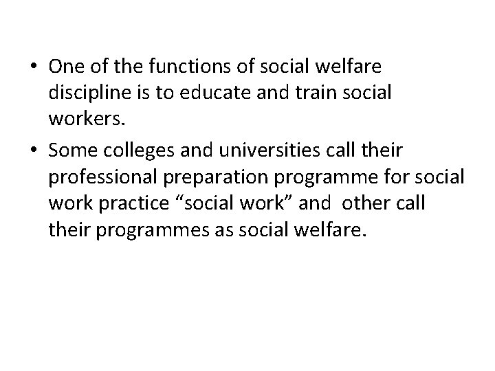  • One of the functions of social welfare discipline is to educate and