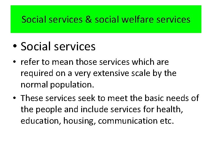 Social services & social welfare services • Social services • refer to mean those