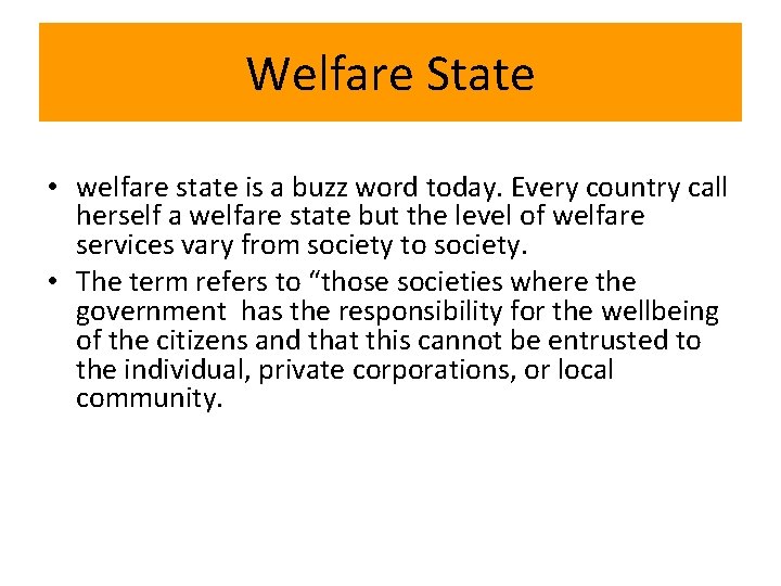 Welfare State • welfare state is a buzz word today. Every country call herself