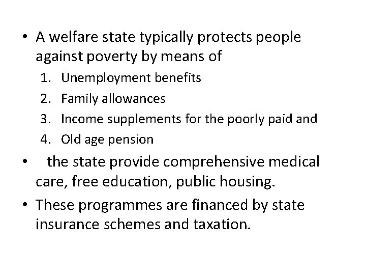  • A welfare state typically protects people against poverty by means of 1.