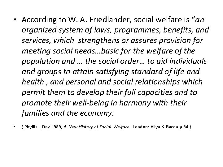  • According to W. A. Friedlander, social welfare is “an organized system of