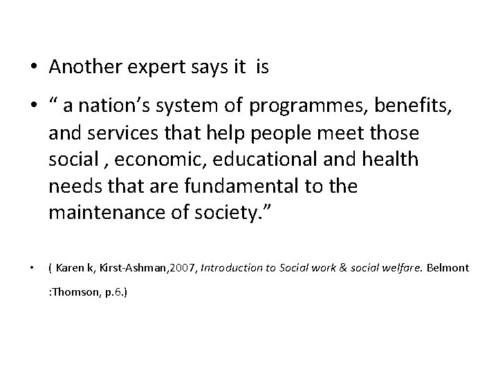  • Another expert says it is • “ a nation’s system of programmes,