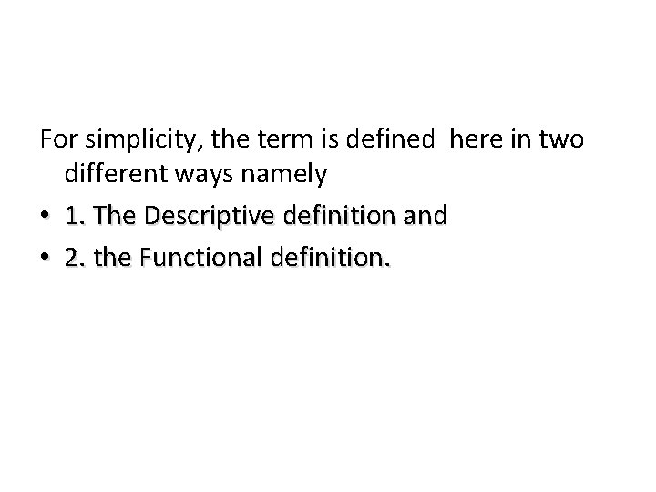 For simplicity, the term is defined here in two different ways namely • 1.