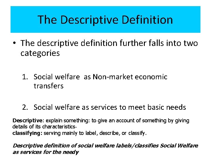 The Descriptive Definition • The descriptive definition further falls into two categories 1. Social