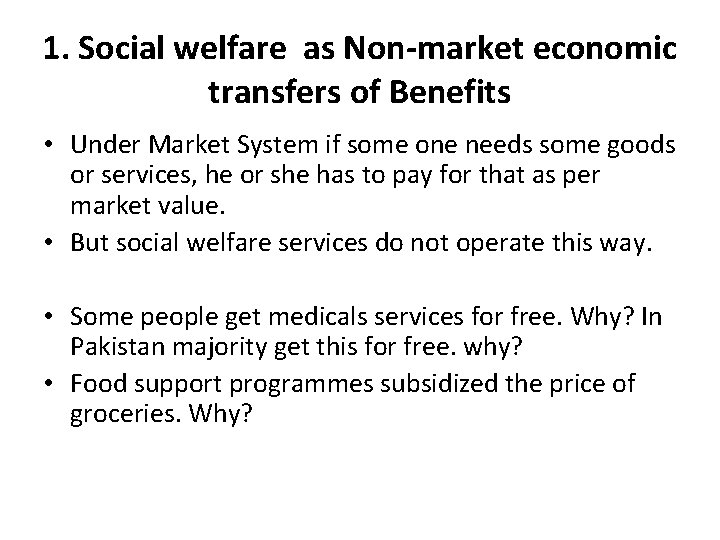 1. Social welfare as Non-market economic transfers of Benefits • Under Market System if