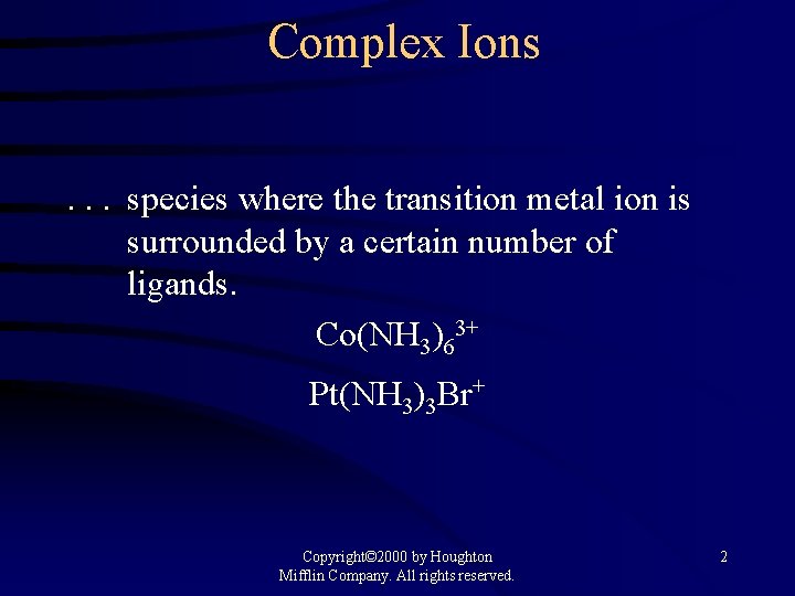 Complex Ions. . . species where the transition metal ion is surrounded by a