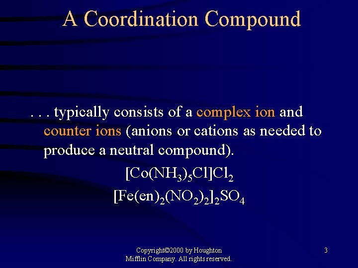 A Coordination Compound . . . typically consists of a complex ion and counter