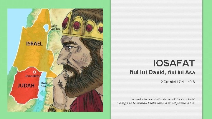 IOSAFAT fiul lui David, fiul lui Asa 2 Cronici 17: 1 – 19: 3