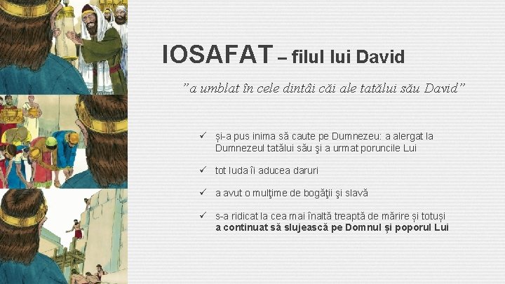 IOSAFAT – filul lui David ”a umblat în cele dintâi căi ale tatălui său