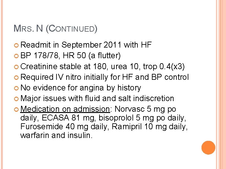 MRS. N (CONTINUED) Readmit in September 2011 with HF BP 178/78, HR 50 (a