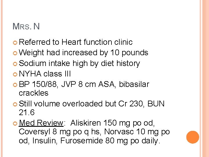 MRS. N Referred to Heart function clinic Weight had increased by 10 pounds Sodium