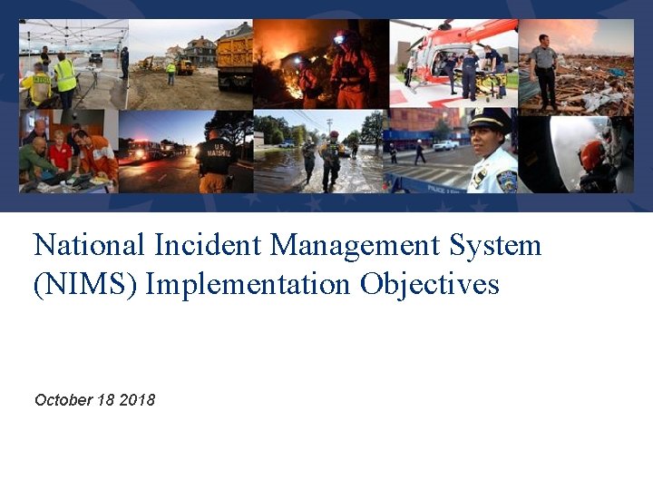 National Incident Management System (NIMS) Implementation Objectives October 18 2018 