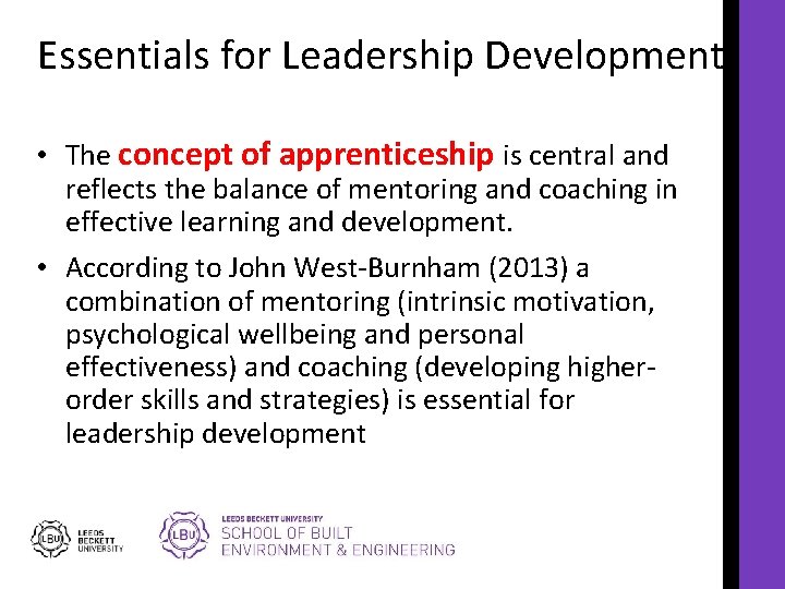 Essentials for Leadership Development • The concept of apprenticeship is central and reflects the