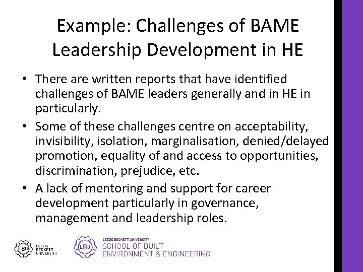 Example: Challenges of BAME Leadership Development in HE • There are written reports that