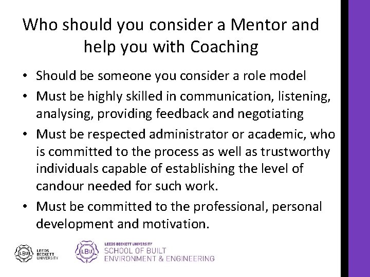 Who should you consider a Mentor and help you with Coaching • Should be