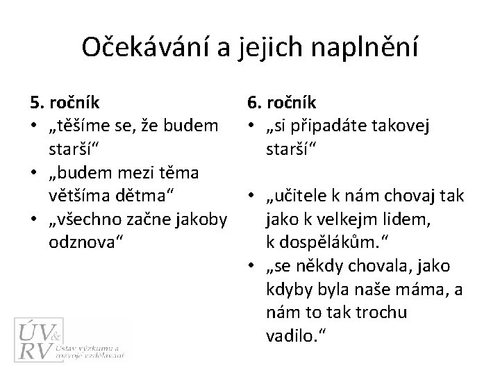 Očekávání a jejich naplnění 5. ročník 6. ročník • „těšíme se, že budem •