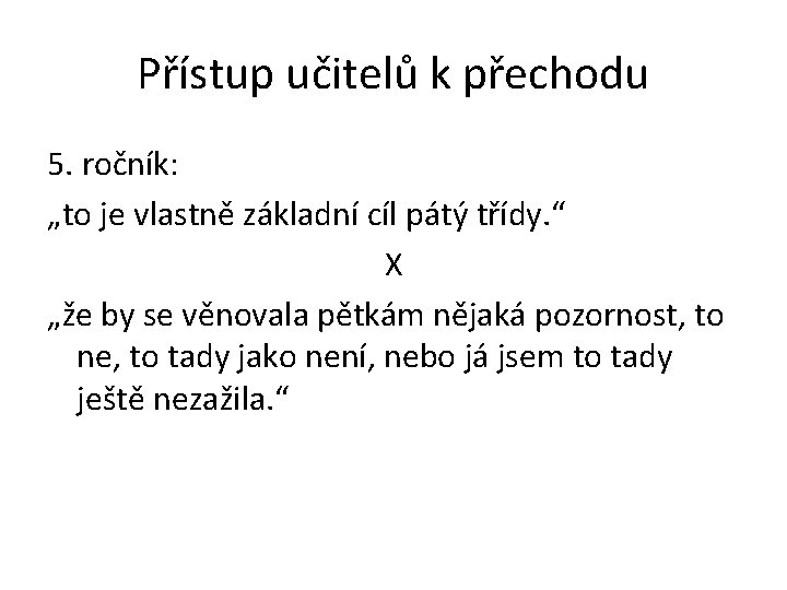 Přístup učitelů k přechodu 5. ročník: „to je vlastně základní cíl pátý třídy. “