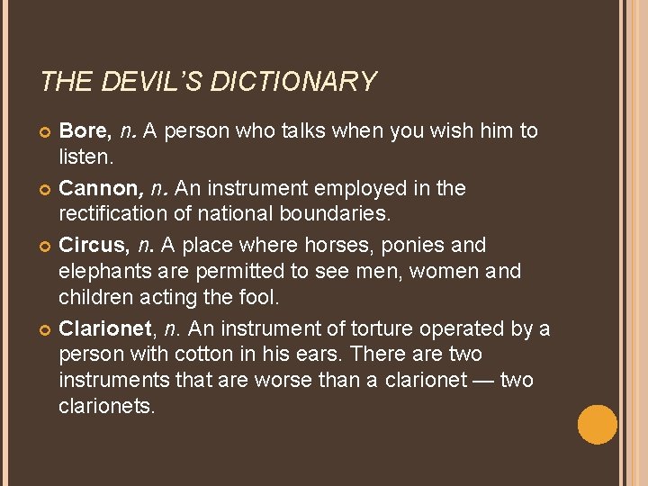 THE DEVIL’S DICTIONARY Bore, n. A person who talks when you wish him to