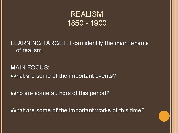 REALISM 1850 - 1900 LEARNING TARGET: I can identify the main tenants of realism.